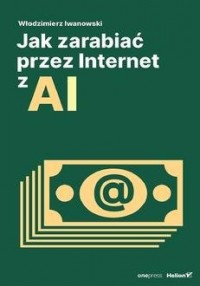 Jak zarabiać przez Internet z AI - okładka książki