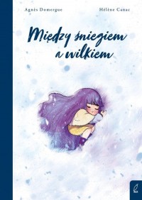 Między śniegiem a wilkiem - okładka książki