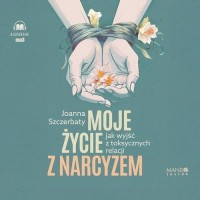 Moje życie z narcyzem. Jak wyjść - pudełko audiobooku