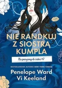 Nie randkuj z siostrą kumpla. Nie - okładka książki