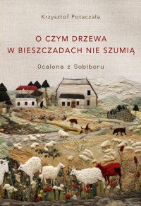 O czym drzewa w Bieszczadach nie - okładka książki