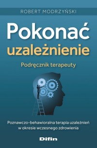 Pokonać uzależnienie. Podręcznik - okładka książki