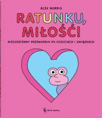 Ratunku, miłość! Niecodzienny przewodnik - okładka książki