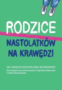 Rodzice nastolatków na krawędzi. - okładka książki