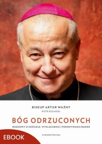 Bóg odrzuconych. Rozmowy o Kościele, - okłakda ebooka