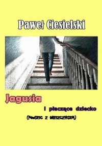 Jagusia i płaczące dziecko - okłakda ebooka