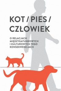 Kot / pies / człowiek. O relacjach - okłakda ebooka