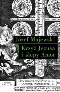 Krzyż Jezusa i ślepy Amor. Słowo - okłakda ebooka