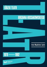 Łódzki teatr Bogdana Hussakowskiego - okłakda ebooka