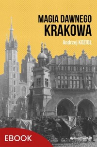 Magia dawnego Krakowa - okłakda ebooka