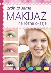 Makijaż na różne okazje. Zrób to - okłakda ebooka