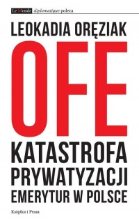 OFE: katastrofa prywatyzacji emerytur - okłakda ebooka