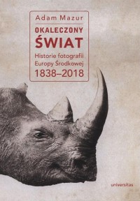 Okaleczony świat. Historie fotografii - okłakda ebooka