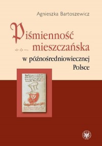 Piśmienność mieszczańska w późnośredniowiecznej - okłakda ebooka