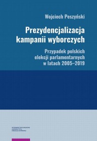 Prezydencjalizacja kampanii wyborczych. - okłakda ebooka