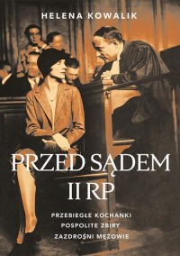 Przed sądem II RP. Przebiegłe kochanki, - okłakda ebooka