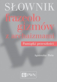 Słownik frazeologizmów z archaizmami. - okłakda ebooka