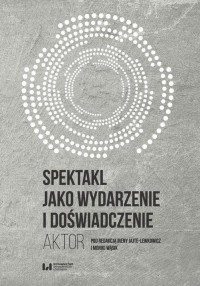 Spektakl jako wydarzenie i doświadczenie. - okłakda ebooka