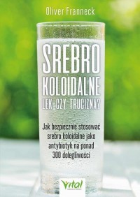 Srebro koloidalne – lek czy trucizna? - okłakda ebooka