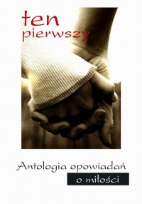 Ten pierwszy. Antologia opowiadań - okłakda ebooka