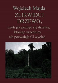 Zlikwiduj drzewo, czyli jak pozbyć - okłakda ebooka