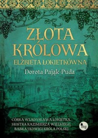 Złota królowa. Elżbieta Łokietkówna - okłakda ebooka