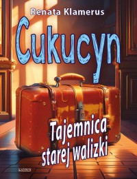 Cukucyn. Tajemnica starej walizki - okładka książki