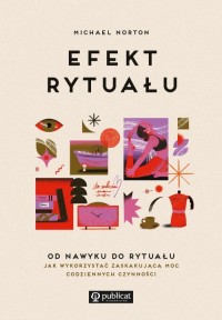 Efekt rytuału. Od nawyku do rytuału: - okładka książki