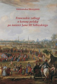 Francuskie zabiegi o koronę polską - okłakda ebooka