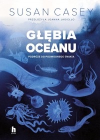 Głębia oceanu. Podróże do podwodnego - okładka książki