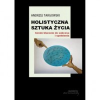 Holistyczna sztuka życia twoim - okładka książki