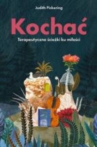 Kochać. Terapeutyczne ścieżki ku - okładka książki