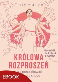 Królowa rozproszeń. Jak porządkować - okłakda ebooka