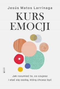 Kurs emocji. Jak rozumieć to, co - okłakda ebooka