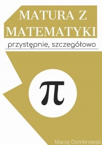 Matura z matematyki: przystępnie, - okłakda ebooka