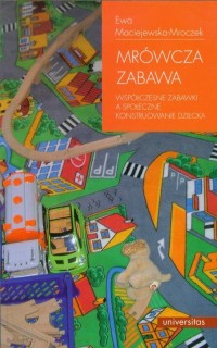 Mrówcza zabawa. Współczesne zabawki - okłakda ebooka