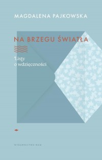 Na brzegu światła Listy o wdzięczności - okładka książki