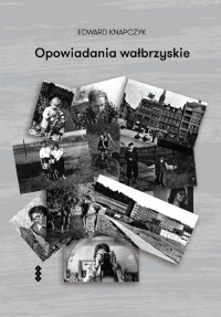 Opowiadania wałbrzyskie - okładka książki