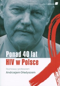 Ponad 40 lat HIV w Polsce. Rozmowa - okładka książki