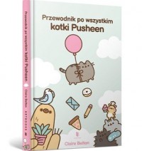 Przewodnik po wszystkim kotki Pusheen - okładka książki