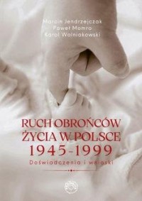 Ruch obrońców życia 1945-1999. - okładka książki