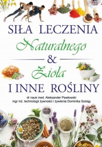 Siła leczenia naturalnego & zioła - okładka książki