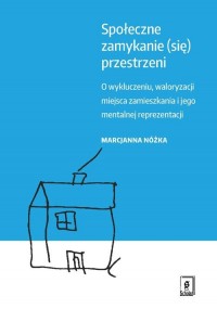 Społeczne zamykanie (się) przestrzeni. - okłakda ebooka