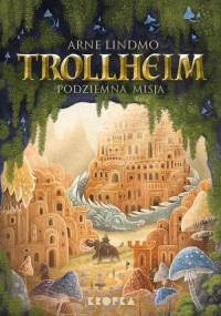 Trollheim Podziemna misja - okładka książki