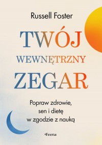 Twój wewnętrzny zegar. Popraw zdrowie, - okładka książki