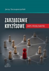 Zarządzanie kryzysowe. Zarys problematyki - okładka książki