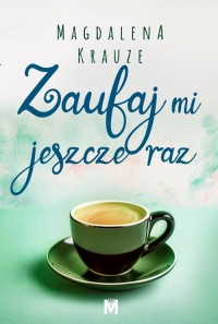 Zaufaj mi jeszcze raz - okładka książki