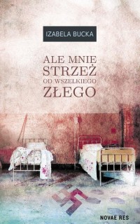 Ale mnie strzeż od wszelkiego złego - okłakda ebooka