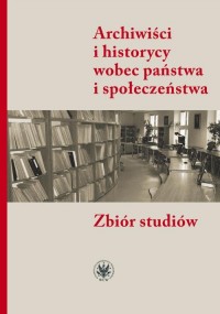 Archiwiści i historycy wobec państwa - okłakda ebooka