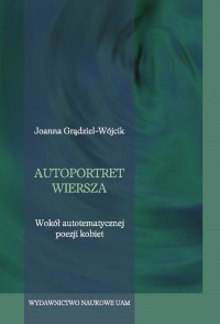 Autoportret wiersza. Wokół autotematycznej - okładka książki